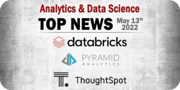 Analytics and Data Science News for the Week of May 13; Updates from Databricks, Pyramid Analytics, ThoughtSpot, and More