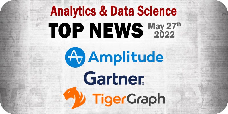 Top Analytics and Data Science News for the Week Ending May 27, 2022