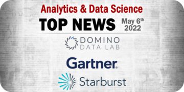 Analytics and Data Science News for the Week of May 6; Updates from Domino Data Lab, Gartner, Starburst, and More