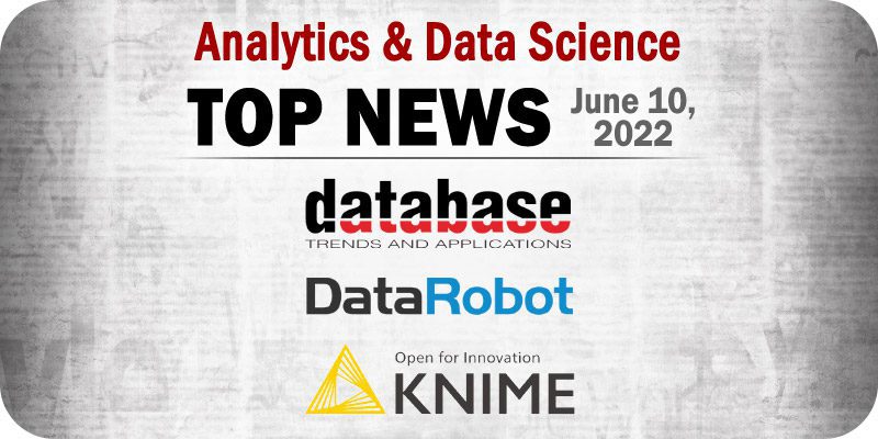 Top Analytics and Data Science News for the Week Ending June 10, 2022