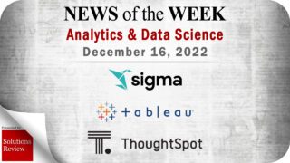Analytics and Data Science News for the Week of December 16; Updates from Sigma Computing, Tableau, ThoughtSpot & More