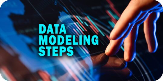 6 Vital Data Modeling Steps and Key Benefits to Know