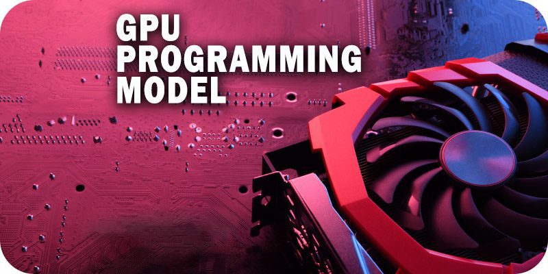 GPU Programming Model