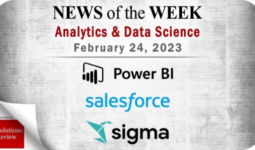 Analytics and Data Science News for the Week of February 24; Updates from Power BI, Salesforce, Sigma Computing & More