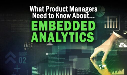 What Product Managers Need to Know About Embedded Analytics