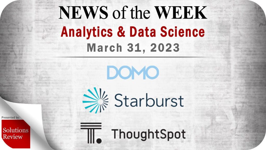 Analytics and Data Science News for the Week of March 31; Updates from Domo, Starburst, ThoughtSpot & More