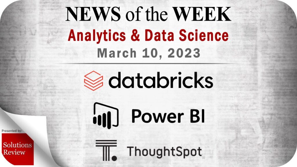 Analytics and Data Science News for the Week of March 10; Updates from Databricks, Power BI, ThoughtSpot & More