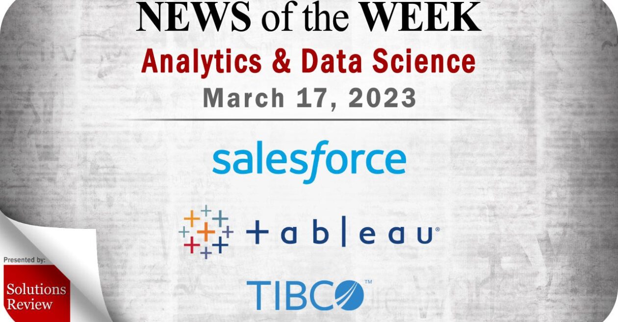 Analytics and Data Science News for the Week of March 17; Updates from Salesforce, Tableau, TIBCO & More