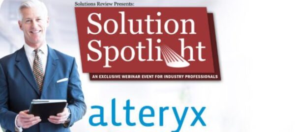 What to Expect at Solutions Review’s Solution Spotlight with Alteryx on April 6 What to Expect at Solutions Review’s Solution Spotlight with Alteryx on April 6