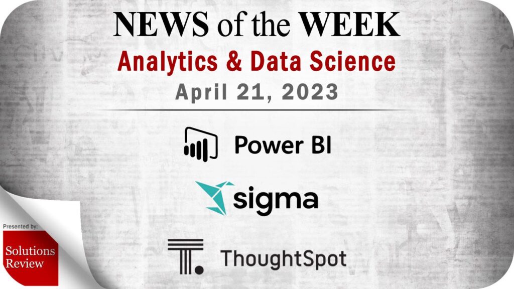 Analytics and Data Science News for the Week of April 21; Updates from Power BI, Sigma Computing, ThoughtSpot & More