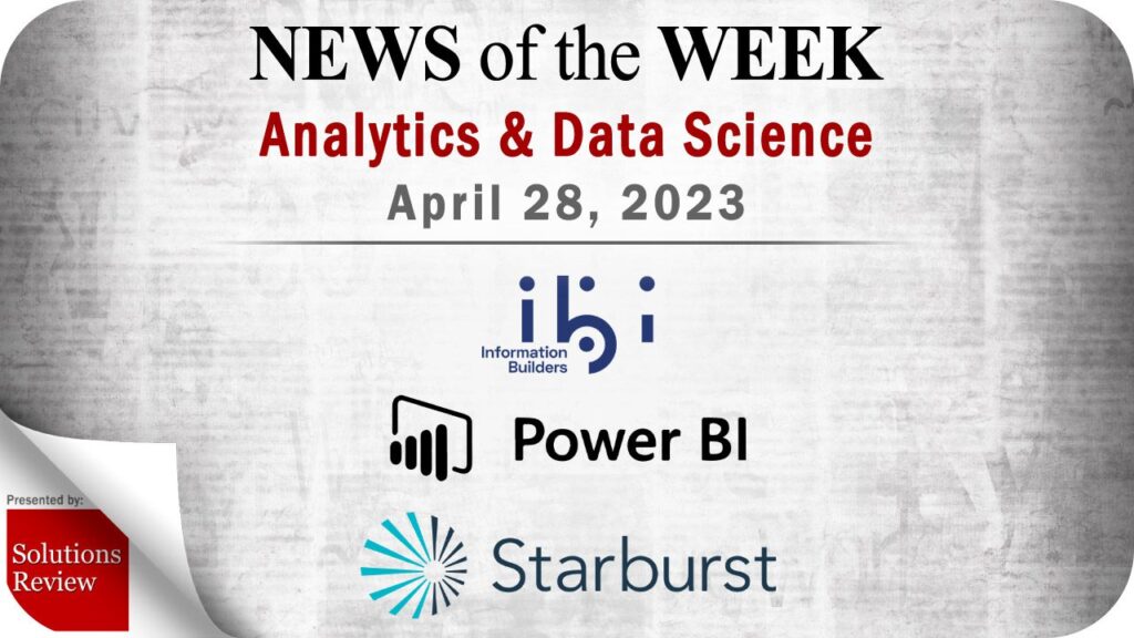 Analytics and Data Science News for the Week of April 28; Updates from ibi, Power BI, Starburst & More