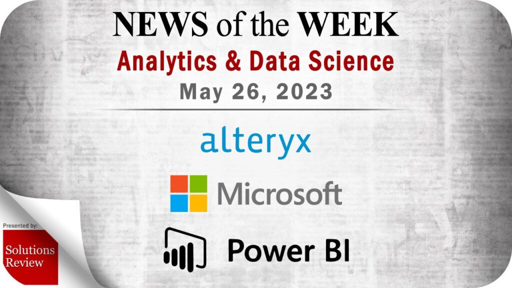 Analytics and Data Science News for the Week of May 26; Updates from Alteryx, Microsoft, Power BI & More