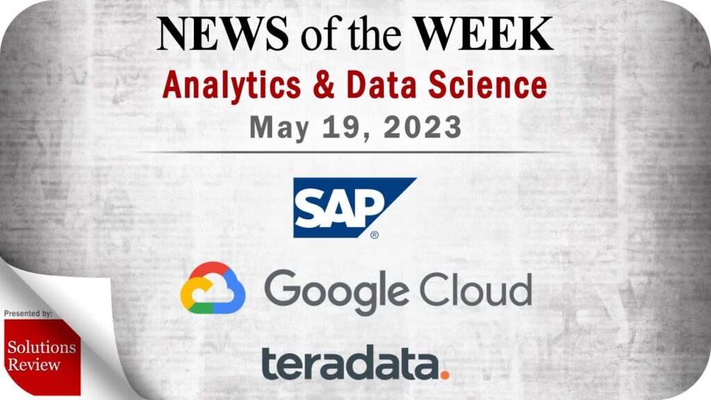 Analytics and Data Science News for the Week of May 19; Updates from Google Cloud, SAP, Teradata & More