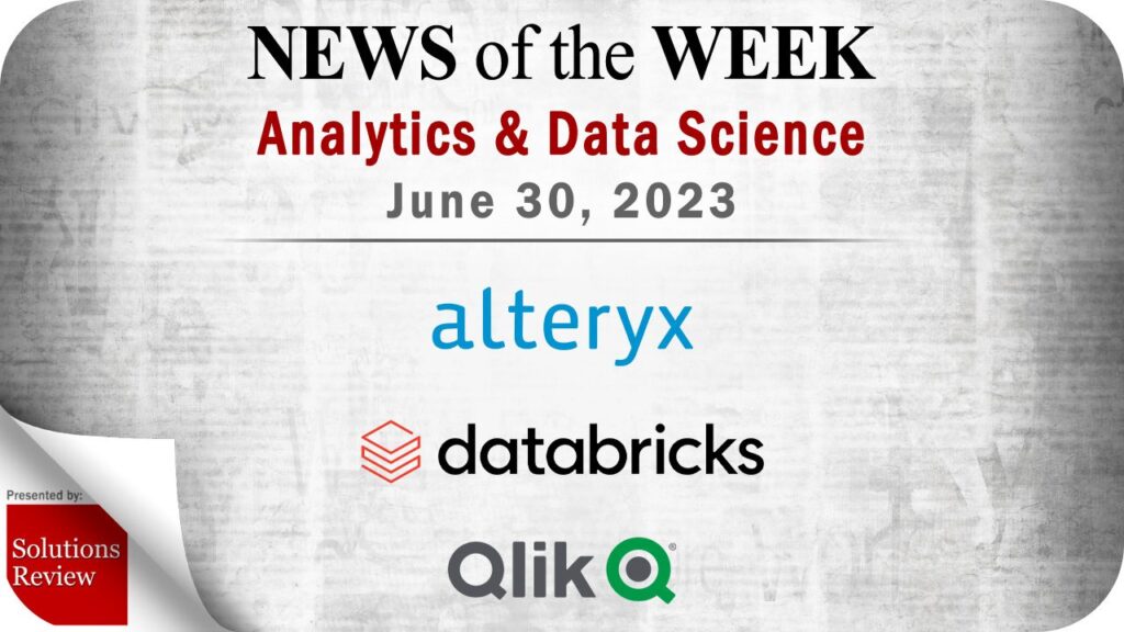 Analytics and Data Science News for the Week of June 30; Updates from Alteryx, Databricks, Qlik & More