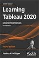 Learning Tableau 2020 - Fourth Edition: Create effective data visualizations, build interactive visual analytics, and transform your organization