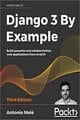 Django 3 By Example: Build Powerful and reliable Python web applications from scratch