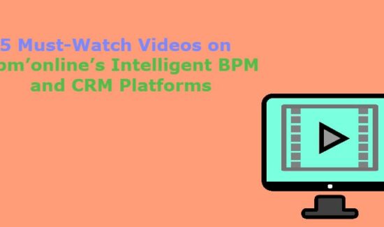 5 Must See Videos About bpm'online's Intelligent BPM and CRM Platforms