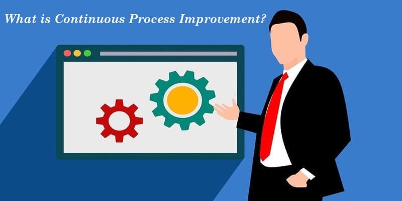 What is Continuous Process Improvement?