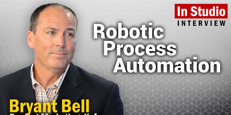 Video Kofax's Bryant Bell on the Growing Popularity of RPA