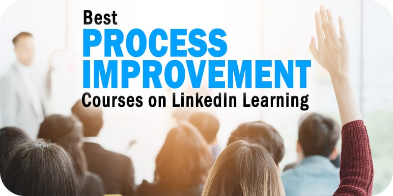 The Best Process Improvement Courses on LinkedIn Learning