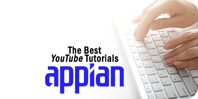 5 of the Best Appian Tutorial Videos to Watch on YouTube Right Now