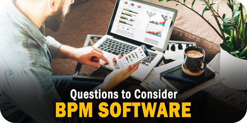 Questions to Consider When Selecting a BPM Software Solution