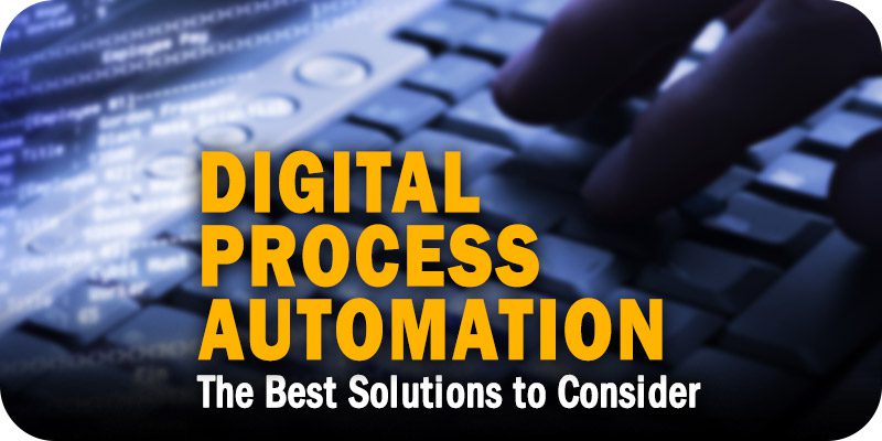 The Best Digital Process Automation Solutions to Consider