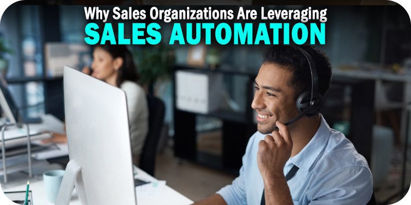 Why Sales Organizations Are Leveraging Sales Automation