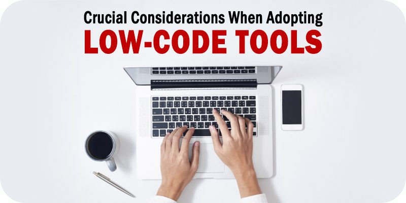 Crucial Considerations When Adopting Low-Code Tools (1)