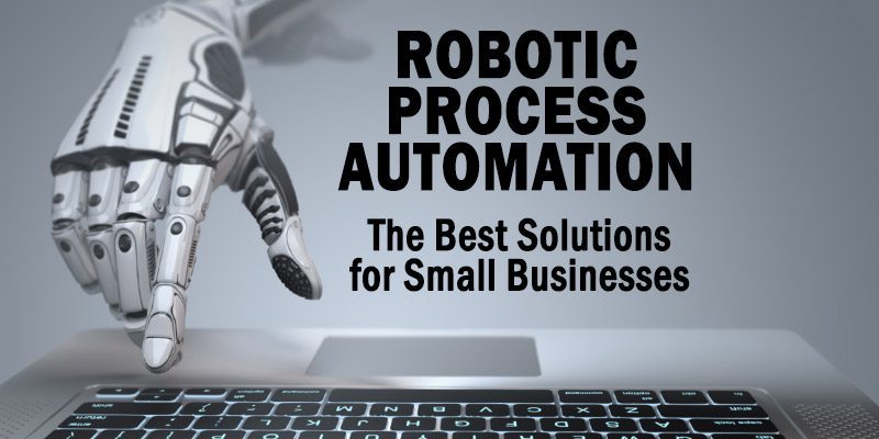 The Best Robotic Process Automation Solutions for Small