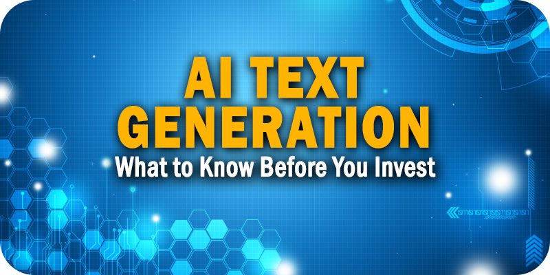 What to Know Before You Invest in AI Text Generation