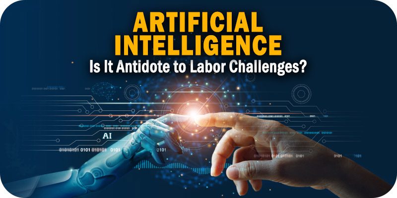 Is AI the Antidote to Labor Challenges