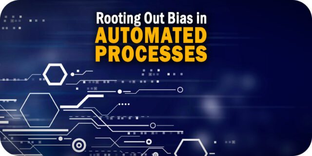 Rooting-Out-Bias-in-Automated-Processes.jpg