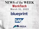 Top WorkTech News From the Week of March 31st: Updates from Blueprint, SAP, Pega, and More Top WorkTech News From the Week of March 31st: Updates from Blueprint, SAP, Pega, and More