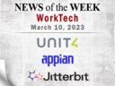 Top WorkTech News From the Week of March 10th: Updates from Unit4, Appian, Jitterbit, and More. Top WorkTech News From the Week of March 10th: Updates from Unit4, Appian, Jitterbit, and More.