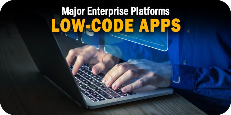 5 Major Players in Enterprise Low-Code Application Platforms for 2023