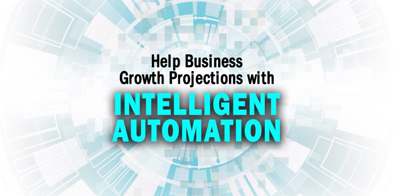 How Intelligent Automation Can Help Business Growth Projections