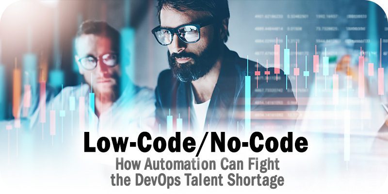 How Low-Code No-Code Automation Can Fight the DevOps Talent Shortage