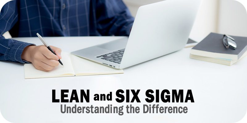 Understanding the Difference Between Lean and Six Sigma