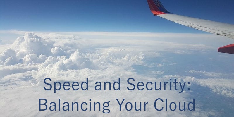 How to Balance Security and Speed in Cloud Computing