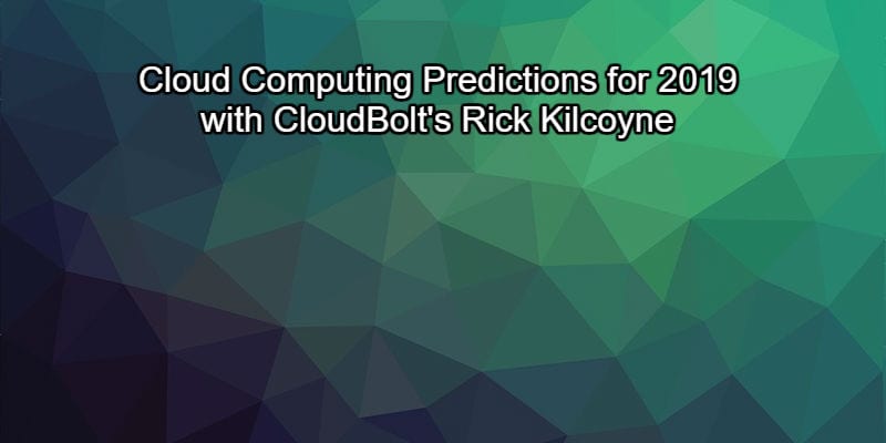 Cloud Computing Predictions 2019