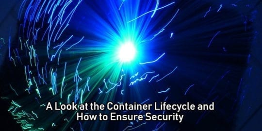 A-Look-at-the-Container-Lifecycle-and-How-to-Keep-it-Secure.jpg