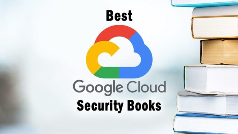 The Best Google Cloud Security Books for Cloud Professionals