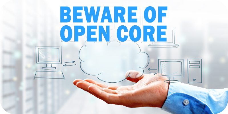 Enterprise Software Buyers Beware: the Trickery of Open Core Cloud