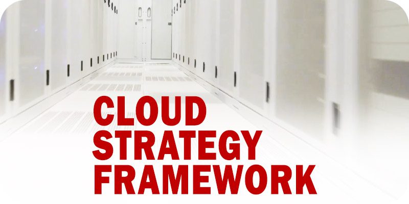 5 Key Considerations When Engineering a New Cloud Strategy Framework