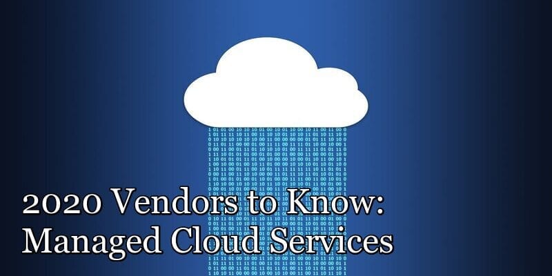 2020 Vendors to Know: Managed Cloud Services