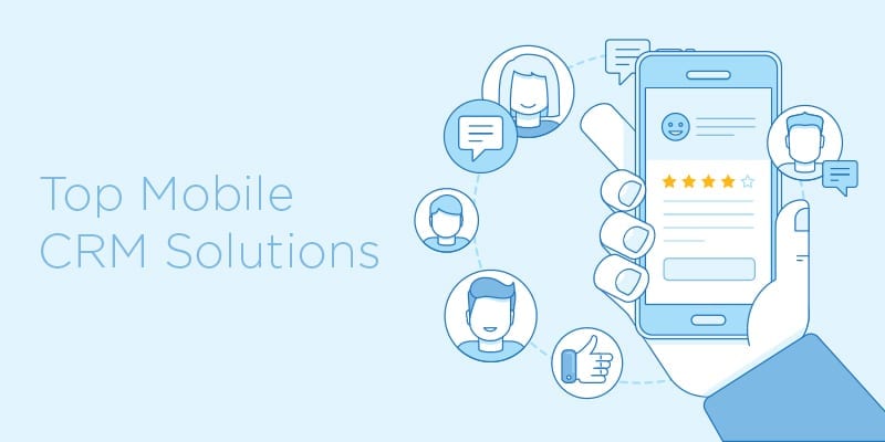 Top 10 Mobile CRM Software Solutions For Your Business