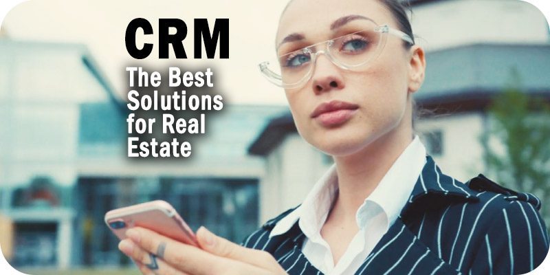 The Best CRM Solutions for Real Estate Professionals