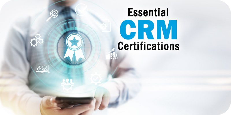 5 Essential Customer Relationship Management Certifications