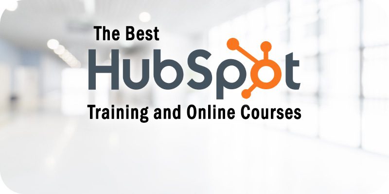 The Best HubSpot CRM Training and Online Courses to Consider in 2021